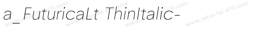 a_FuturicaLt ThinItalic字体转换